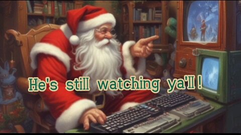 Santa is watching ya'll