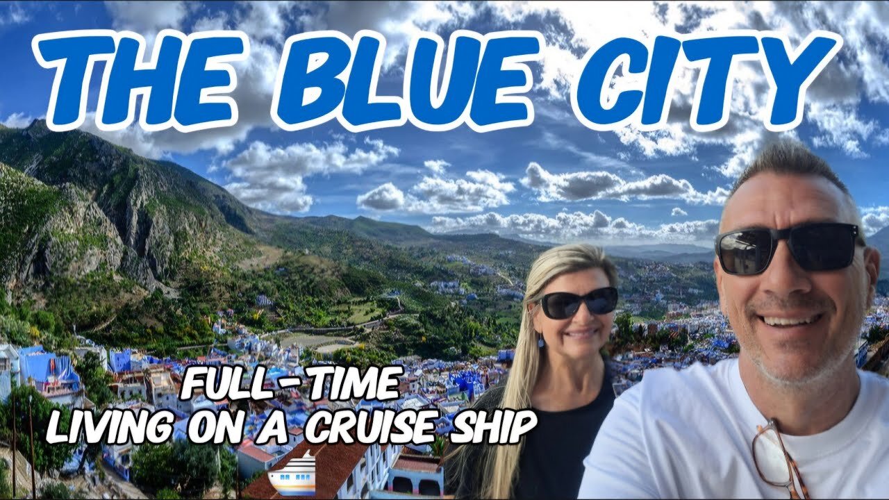 The Blue City and Living Full Time on a Cruise Ship | Villa Vie Odyssey | Chefchaouen Morocco | Ep51