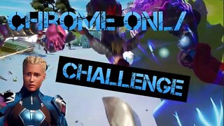 Chrome Only Challenge : Fortnite Season 4