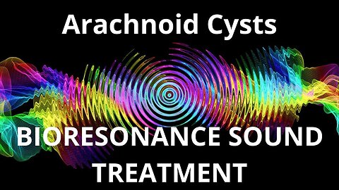 Arachnoid Cysts_Sound therapy session_Sounds of nature