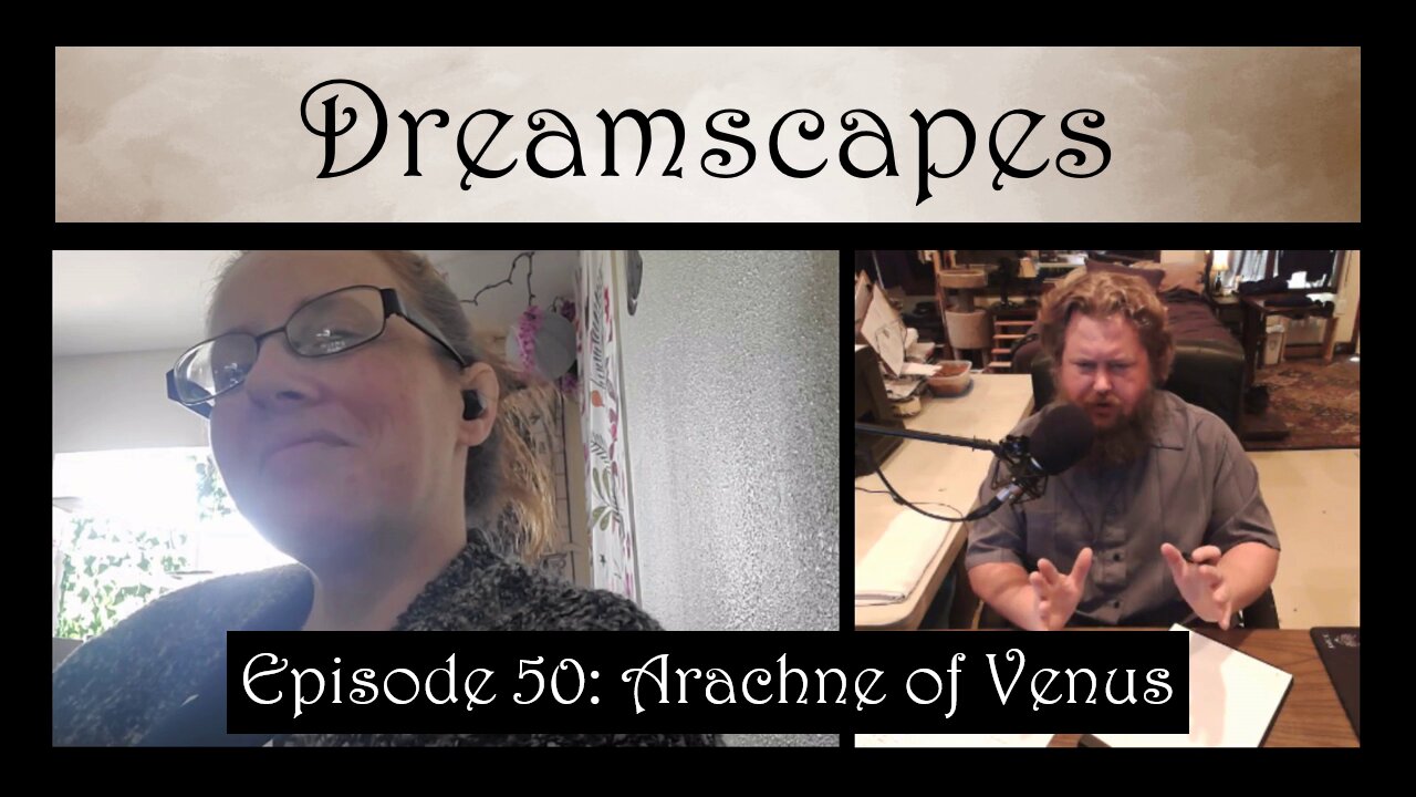 Dreamscapes Episode 50: Arachne of Venus