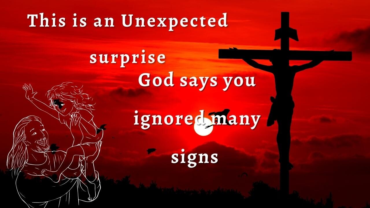 This is an Unexpected surprise I God says you ignored many signs I Gods messages | #21