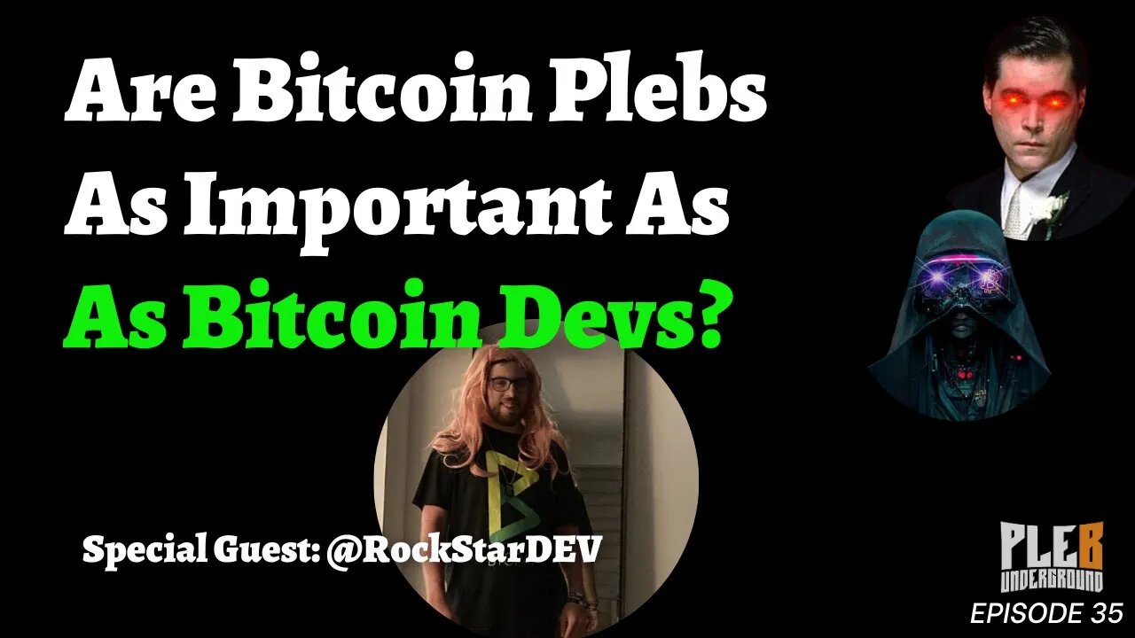 Are Bitcoin Plebs As Important As Bitcoin Devs? | Guest: R0ckStarDEV | EP 35