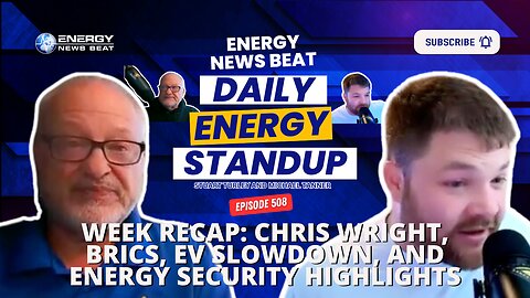 Week Recap: Chris Wright, BRICS, EV Slowdown, and Energy Security Highlights