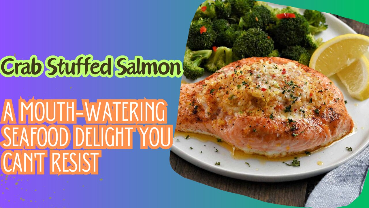 Delicious Crab Stuffed Salmon Recipe - Perfect for Seafood Lovers!