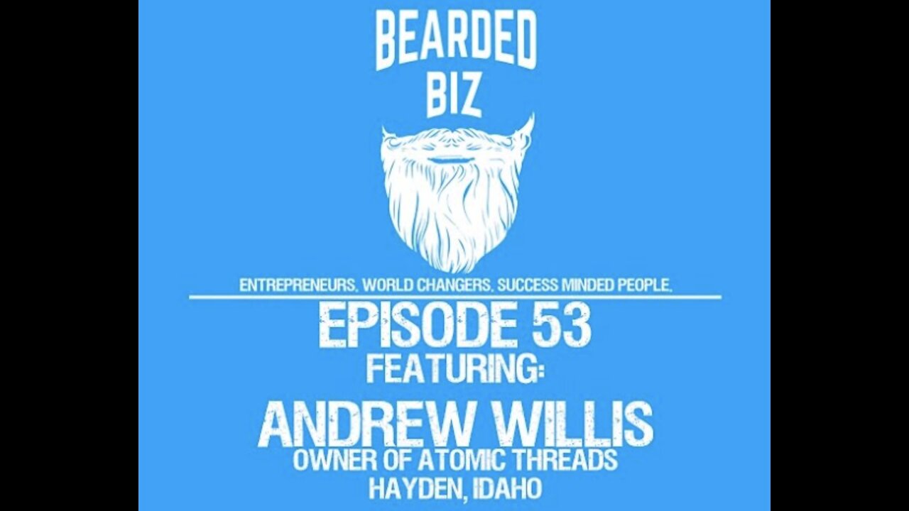 Ep. 53 - Andrew Willis - Owner of Atomic Threads