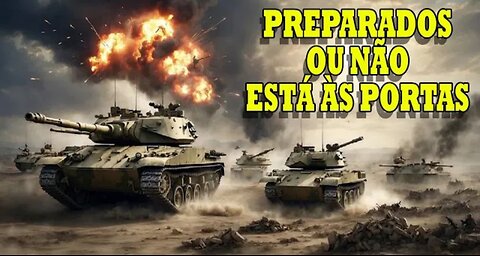 PREPARADOS OU NÃO, GUERRA GLOBAL APOCALÍPTICA ESTÁ ÀS PORTAS