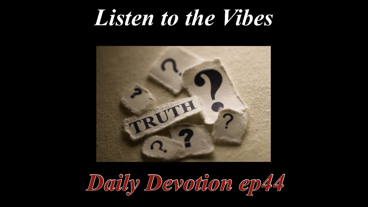 Listen to the Vibes Daily Devotion ep44 Truth