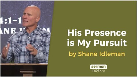 His Presence is My Pursuit by Shane Idleman