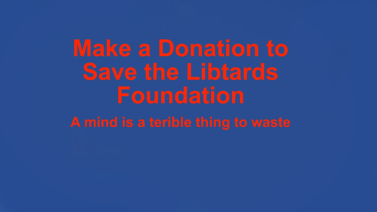 Help a Libtard