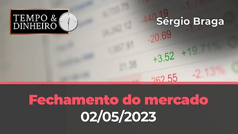 Veja o fechamento de hoje dos mercados de commodities e financeiro nesta terça-feira(02.05.2023)