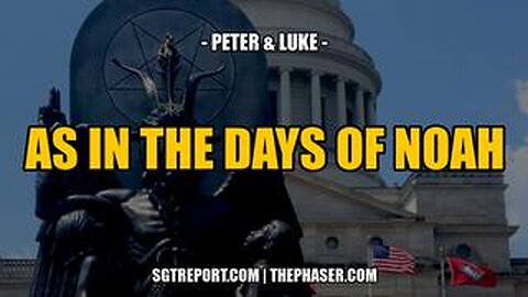 AS IN THE DAYS OF NOAH -- Peter & Luke