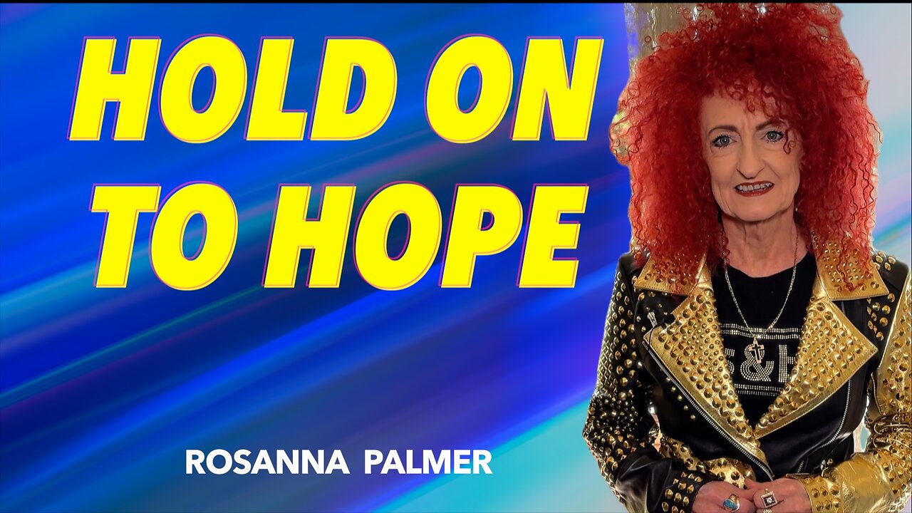 "Hold on to Hope" - Rosanna Palmer, Creative (2024)