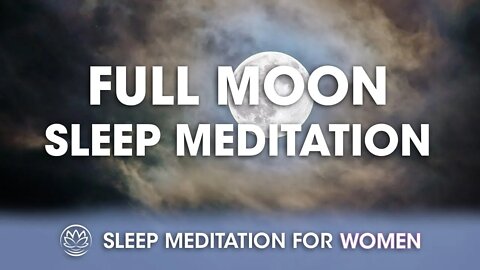 Full Moon // Sleep Meditation for Women