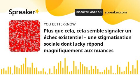 Plus que cela, cela semble signaler un échec existentiel – une stigmatisation sociale dont lucky rép