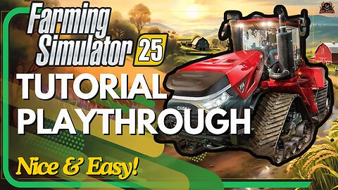 Need Help with the Farming SImulator 25 Tutorial?