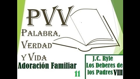 PVV: Adoración Familiar (XI), J.C. Ryle: Deberes de los padres 8