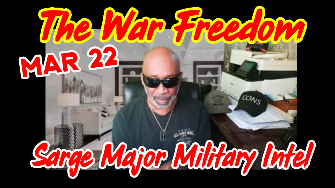 Sarge: Major Military Intel 3.22.24 > The War Freedom!