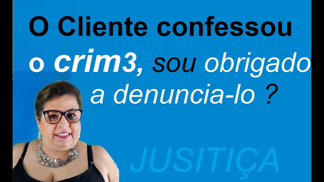 O ADVOGADO É OBRIGADO A REVELAR A CONFIÇÃO DO CLIENTE ? | Direito & Direto com a advogada Adri