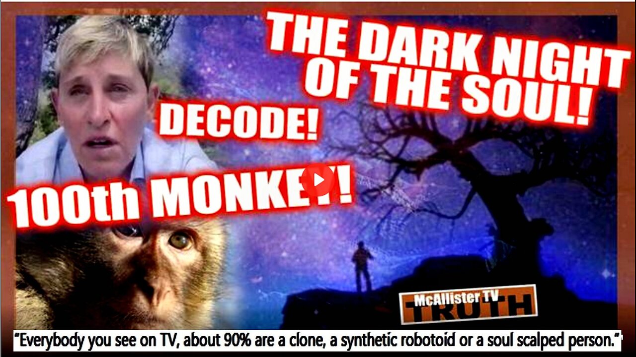 THE DARK NIGHT OF THE SOUL! ELLEN SAYS CORONA IS UNFAIR! 100TH MONKEY! BIDEN CONVOY!