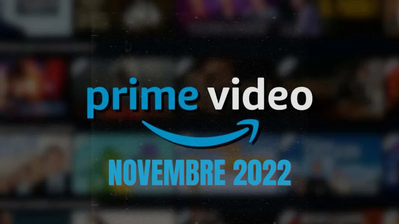 Date de sortie Amazon Prime video Novembre 2022