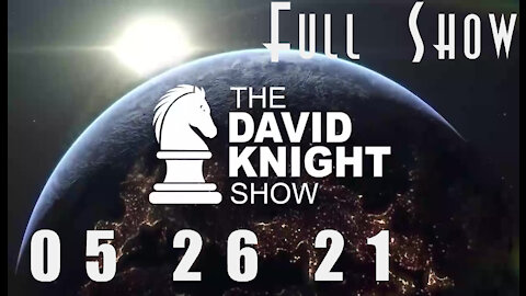 DAVID KNIGHT (Full Show) - 05_26_21 Wednesday