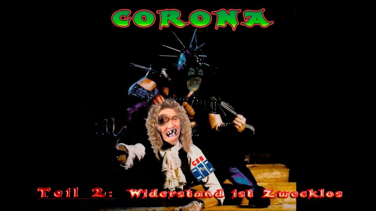 Corona - Widerstand ist Zwecklos - Teil 2