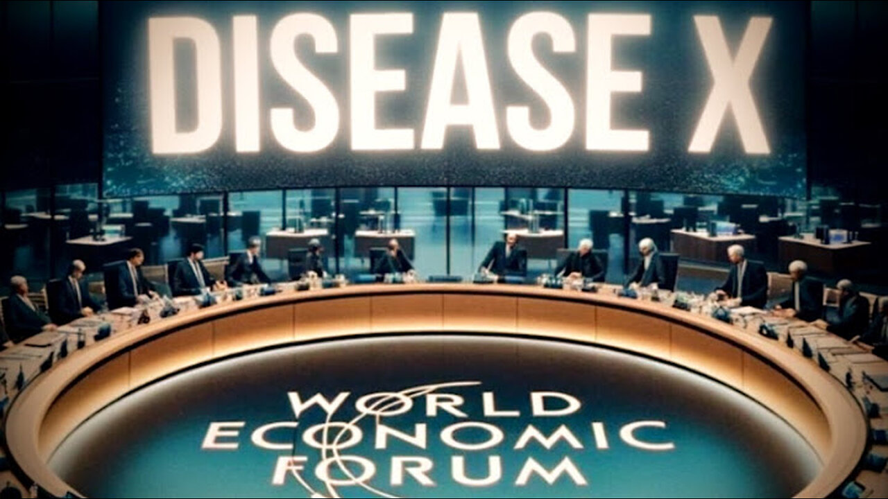 Davos 2024: Disease X & Manipulating Fear. Deception and Social Engineering of the Masses 1-28-2024