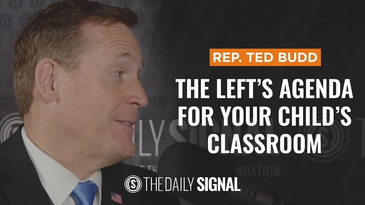 Rep. Ted Budd: The Battle to Protect Kids From a Leftist Agenda in Classrooms