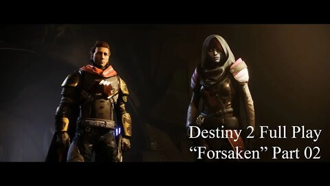 Destiny 2 Full Play Forsaken Part 02