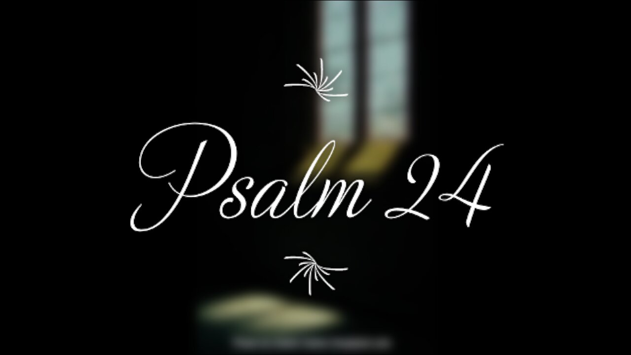 Psalm 24 | KJV | Click Links In Video Details To Proceed to The Next Chapter/Book