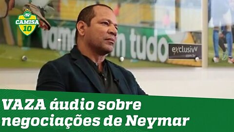 Vai pra onde? VAZA áudio do pai de Neymar falando do futuro do filho!
