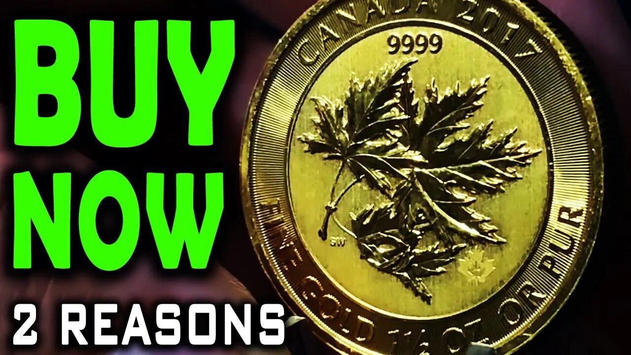 2 Reasons To Buy Gold NOW!