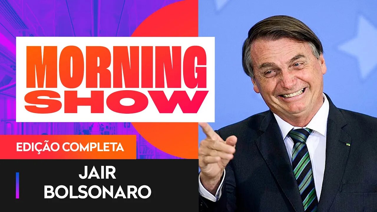 ENTREVISTA EXCLUSIVA COM BOLSONARO - MORNING SHOW - 10/01/22