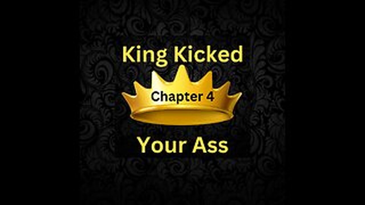 No More Bullshit- Chapter 4- King Kicked Your Ass- by Natalie Newman copyright 2017