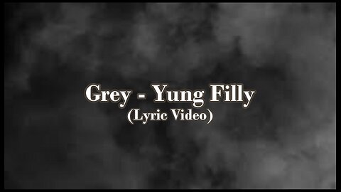 Grey - Yung Filly (Lyric Video)