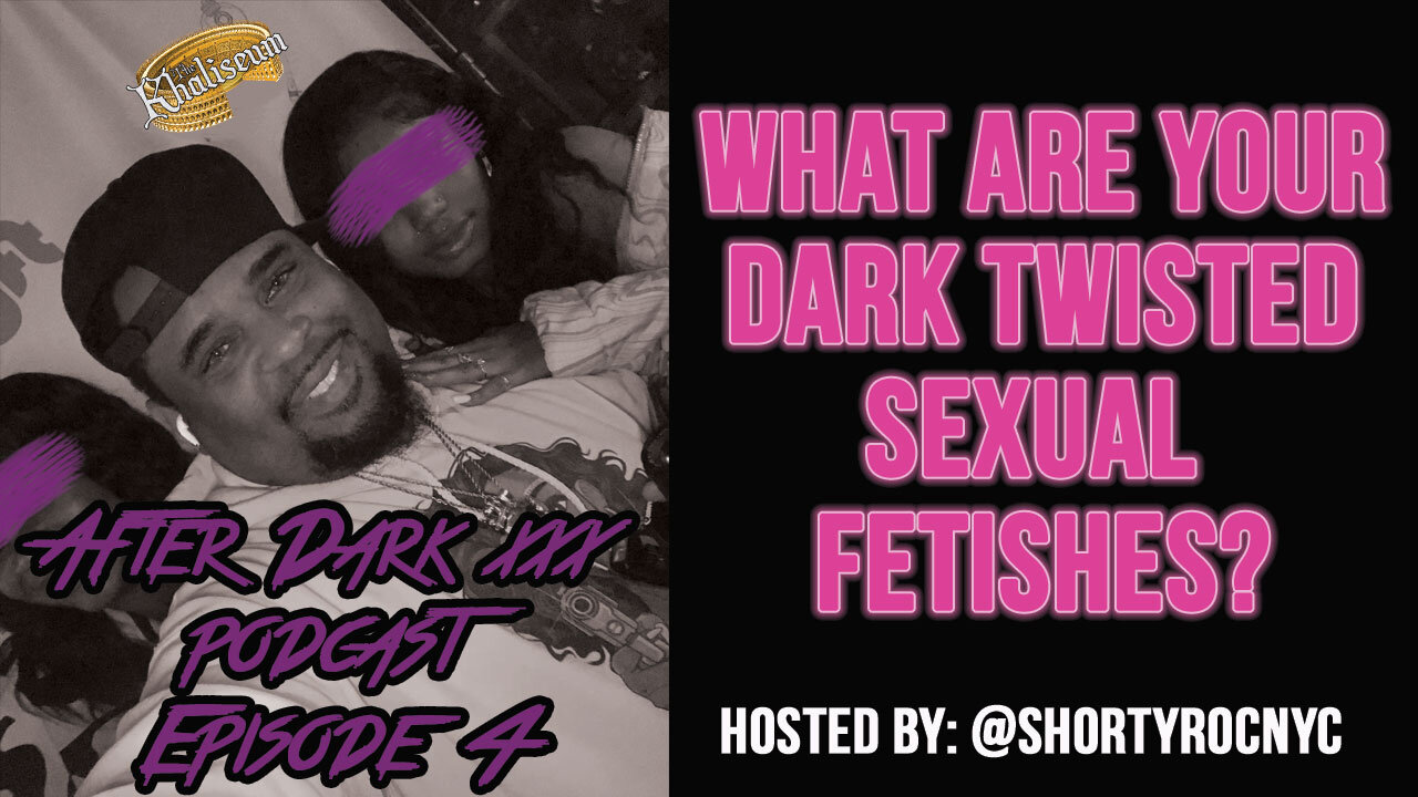 After Dark Podcast: What are your Dark Twisted Fetishes?