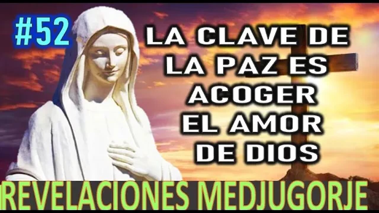 LA CLAVE DE LA PAZ ES ACOGER EL AMOR DE DIOS - REVELACIONES DE LA VIRGEN MARÍA EN MEDJUGORJE