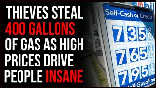 Thieves Steal 400 Gallons Of Gas As Record-Breaking Gas Prices Drive People Insane