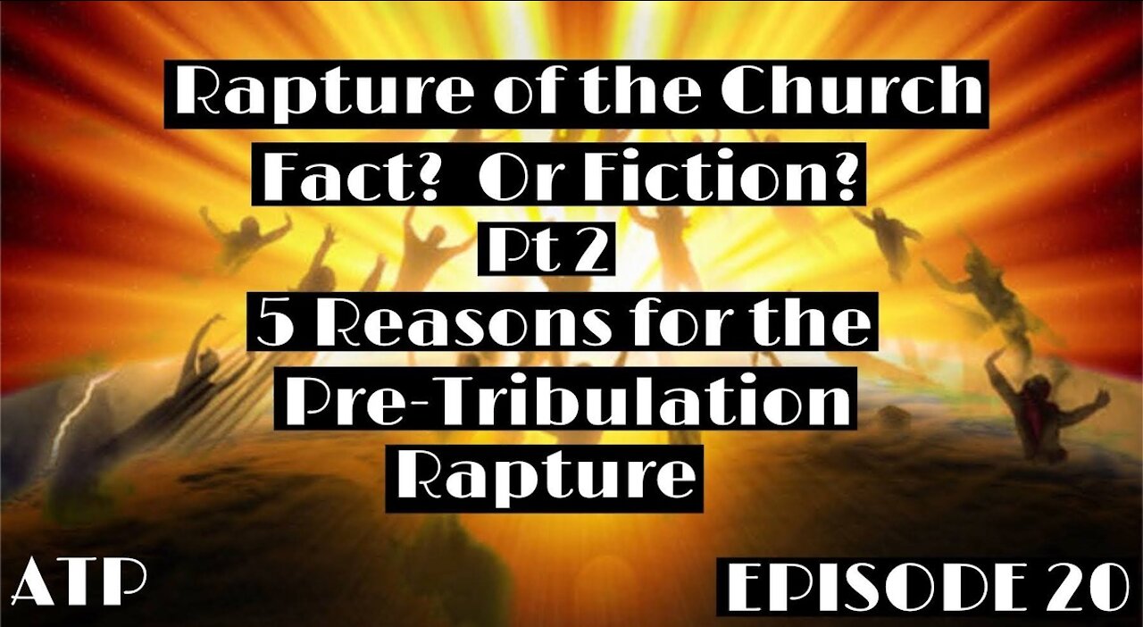 The Rapture of the Church? Pt 2 The Pre-Trib Argument!