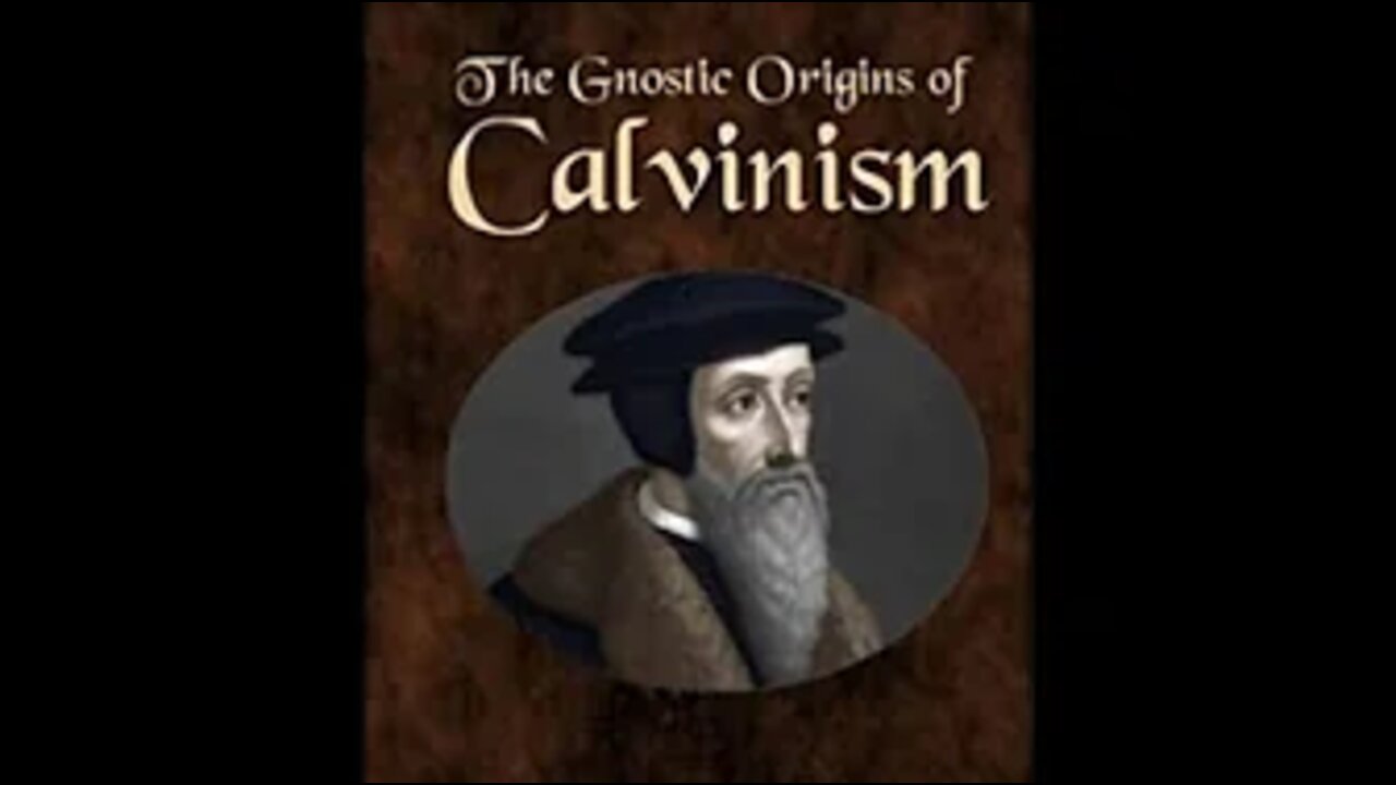 The #Gnostic Origins of #Calvinism * #Calvinism is Basically #Catholic #Garbage * #KJV