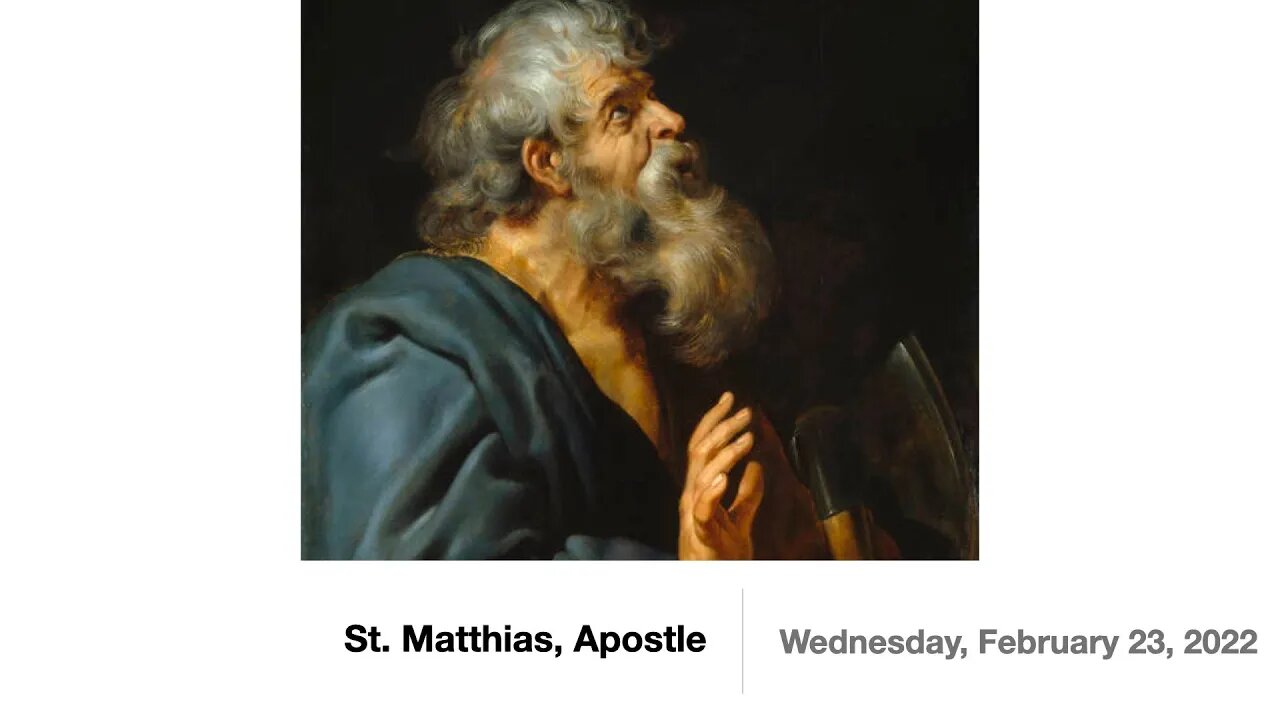 St. Matthias, Apostle - February 23, 2022