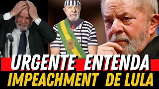 URGENT IMPEACHMENT DE LULA ENTENDA