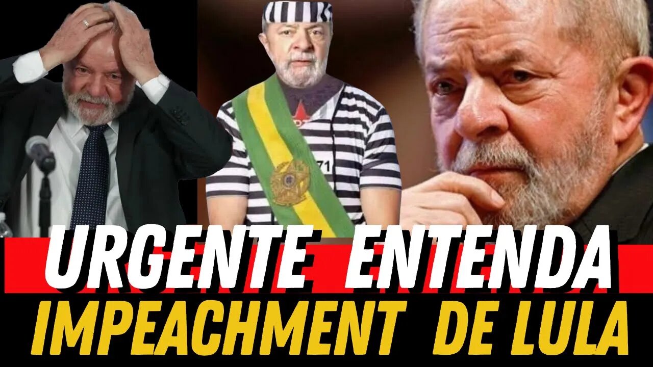 URGENT IMPEACHMENT DE LULA ENTENDA