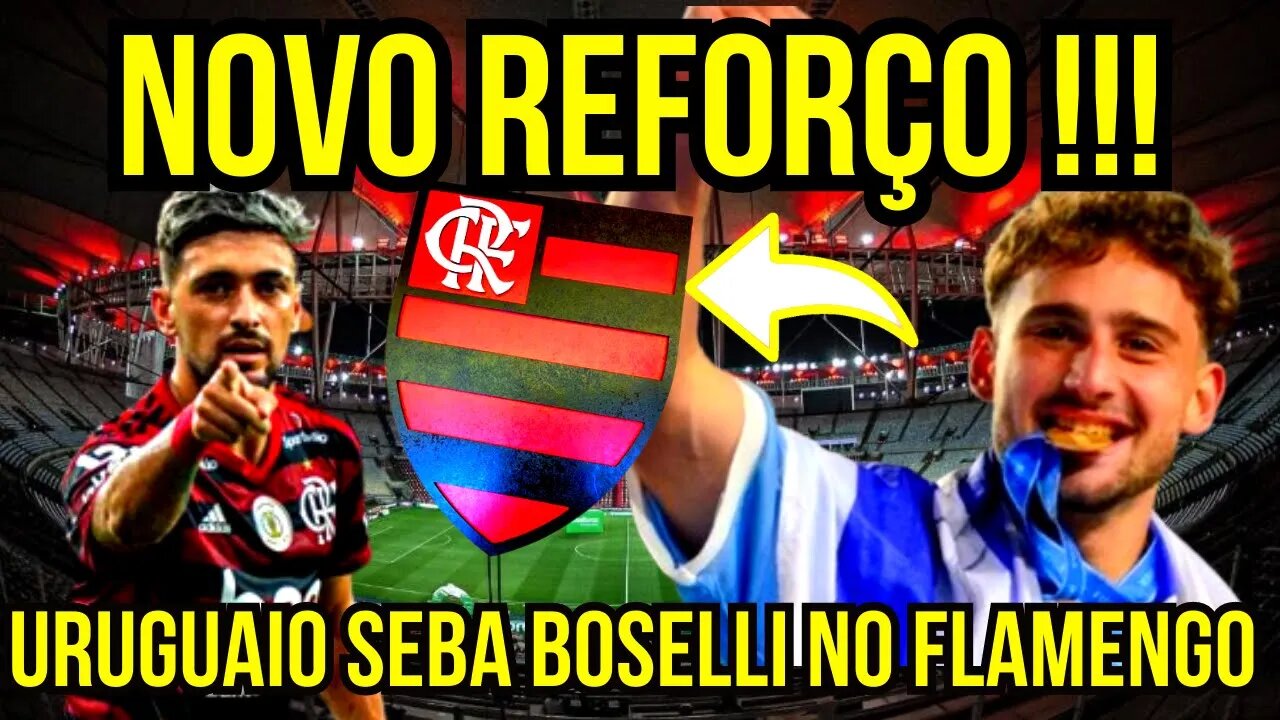 NOVO REFORÇO!!! JOGADOR DA SELEÇÃO URUGUAIA CHEGANDO NO FLAMENGO - É TRETA!!! NOTÍCIAS DO FLAMENGO