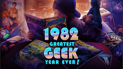 1982: Greatest Geek Year Ever!