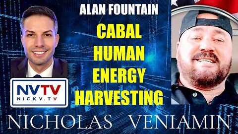ALAN FOUNTAIN DISCUSSES CABAL HUMAN ENERGY HARVESTING WITH NICHOLAS VENIAMIN