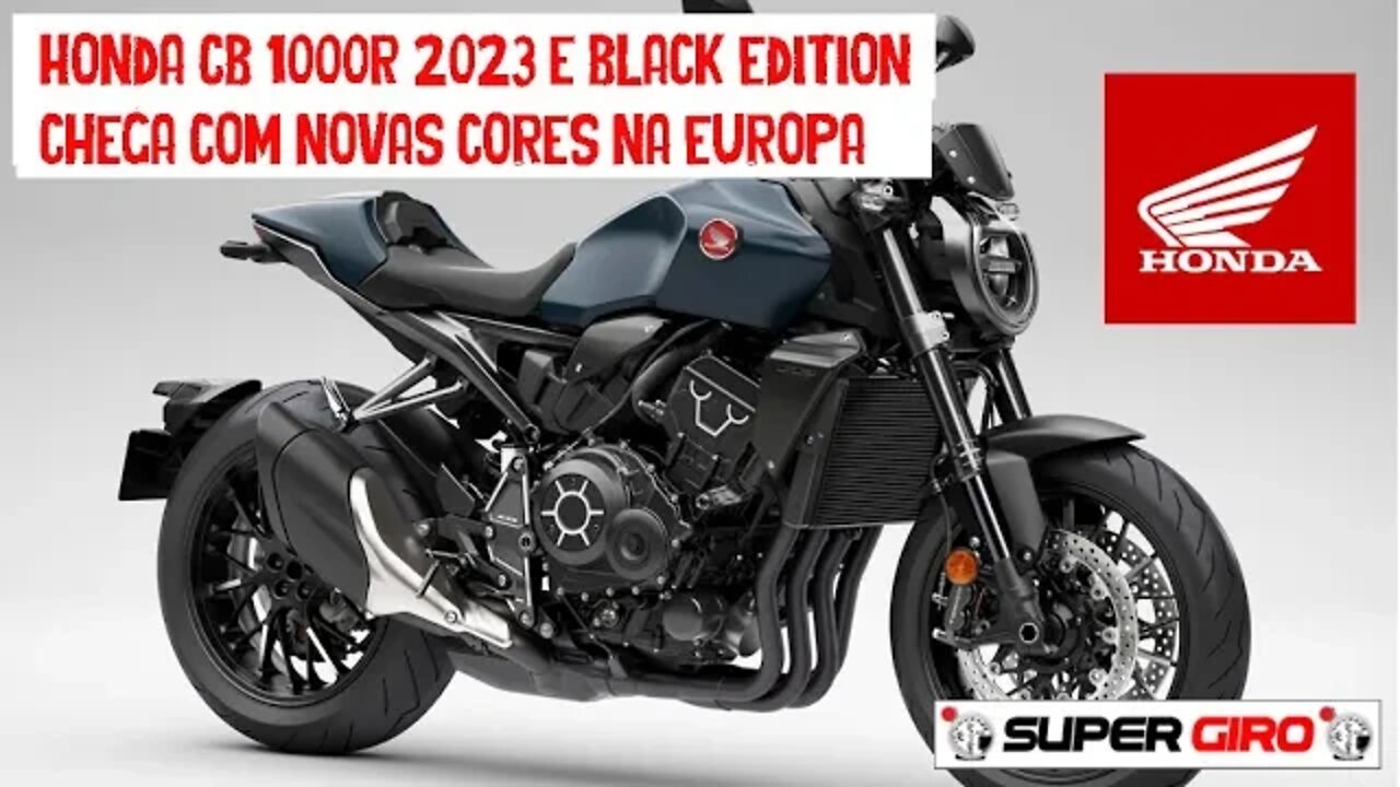 Honda CB 1000R 2023 e ‘Black Edition’ chega na Europa #CANALSUPERGIRO