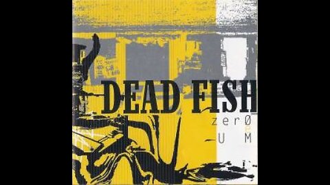 Dead fish - Zero e um