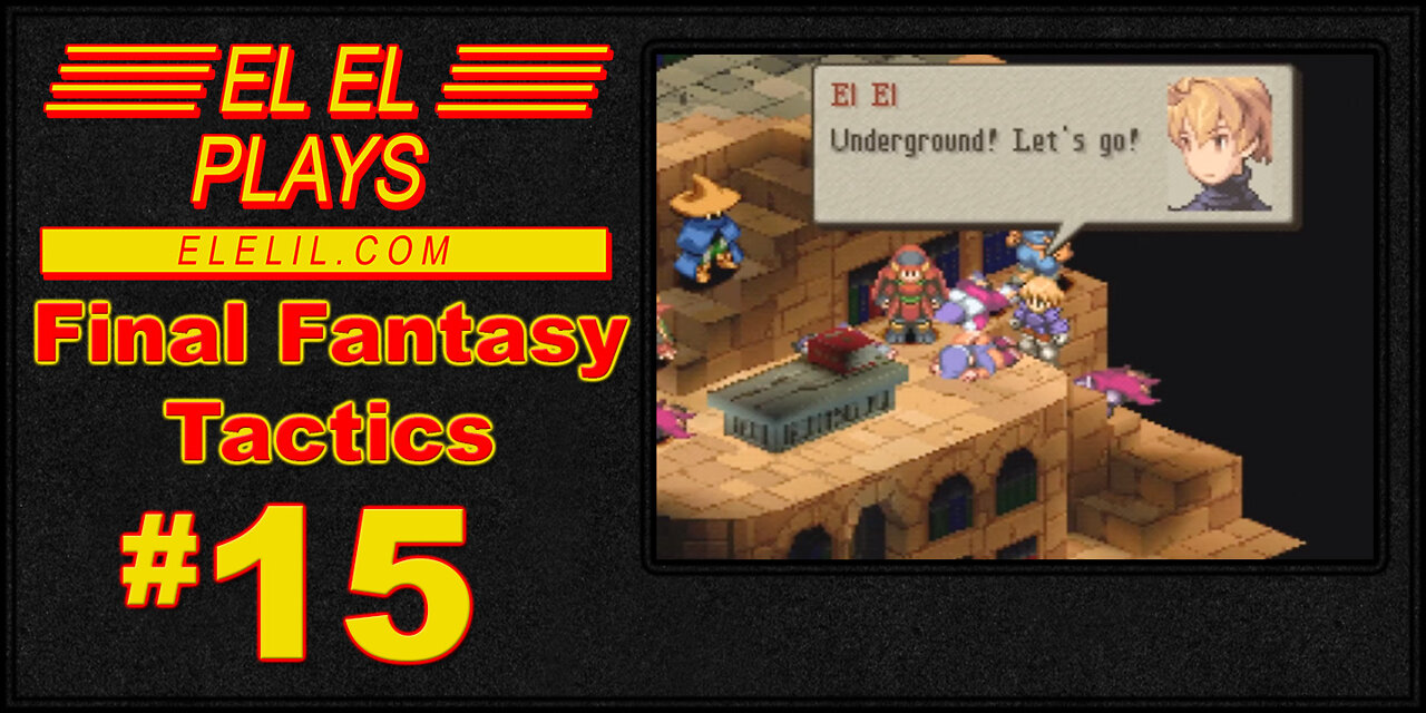 El El Plays Final Fantasy Tactics Episode 15: Footsteps Follow
